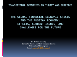 TRANSITIONAL ECONOMIES IN THEORY AND PRACTICE  THE GLOBAL FINANCIAL-ECONOMIC CRISIS AND THE RUSSIAN ECONOMY: EFFECTS, CURRENT ISSUES, AND CHALLENGES FOR THE FUTURE  Dr.
