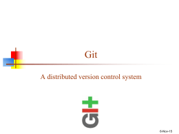 Git A distributed version control system  6-Nov-15 Version control systems   Version control (or revision control, or source control) is all about managing multiple versions.