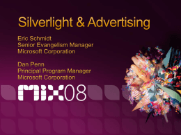 Poll Focus for this session Development methodology for rich media and instream advertising from a Silverlight 2 POV This is a “How To”