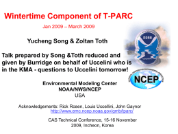 Wintertime Component of T-PARC Jan 2009 – March 2009  Yucheng Song & Zoltan Toth Talk prepared by Song &Toth reduced and given by Burridge.