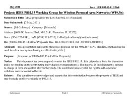 May 2001  doc.: IEEE 802.15-01/228r0  Project: IEEE P802.15 Working Group for Wireless Personal Area Networks (WPANs) Submission Title: [MAC proposal for the Low.