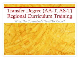 Transfer Degree (AA-T, AS-T) Regional Curriculum Training What Do Counselor’s Need To Know?