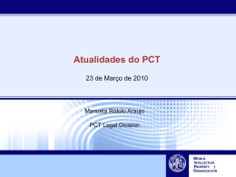 Atualidades do PCT 23 de Março de 2010  Manuela Rótolo Araujo PCT Legal Division.