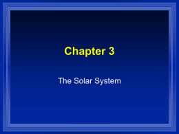 Chapter 3 The Solar System How was it formed  The  Nebular Theory  Started as nebula about 5 billion years ago – Composed of.