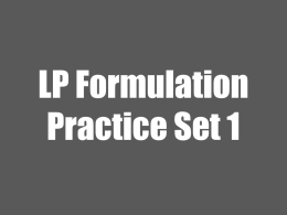 LP Formulation Practice Set 1 Problem 1. Optimal Product Mix Management is considering devoting some excess capacity to one or more of three.