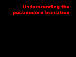 Understanding the postmodern transition Living in a post-Christendom, post-modern, postEnlightenment, post-evangelical, post-liberal, post-colonial, post-________ world.