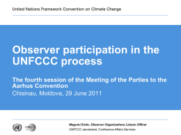 Observer participation in the UNFCCC process The fourth session of the Meeting of the Parties to the Aarhus Convention Chisinau, Moldova, 29 June 2011  Megumi.