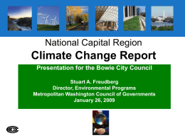 National Capital Region  Climate Change Report Presentation for the Bowie City Council Stuart A.