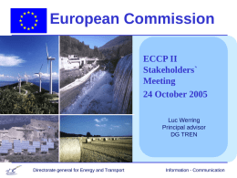 European Commission ECCP II Stakeholders` Meeting 24 October 2005 Luc Werring Principal advisor DG TREN  Directorate general for Energy and Transport  Information - Communication.