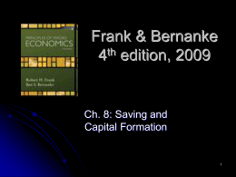 Frank & Bernanke 4th edition, 2009  Ch. 8: Saving and Capital Formation Introduction   Motives for Saving To meet future expenditures  Protect against an economic emergency 
