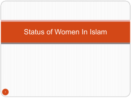 Status of Women In Islam Status of women in Islam  Islam bestowed a splendid status by :  Giving important role.