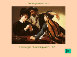 Los naipes en el arte  Caravaggio “Los tramposos”, 1595 Experimentos equiprobables El lanzamiento de una moneda y el lanzamiento de un dado.