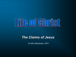 The Claims of Jesus © John Stevenson, 2011 All four Gospel Accounts begin with a Statement of the True Identity of Jesus Matthew  The record.