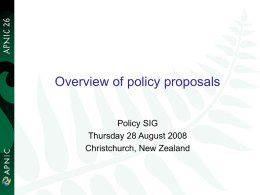 Overview of policy proposals Policy SIG Thursday 28 August 2008 Christchurch, New Zealand.