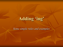 Adding ‘ing’ Some simple rules and examples What do we do? Look at and read the word. Listen to the vowel sound –