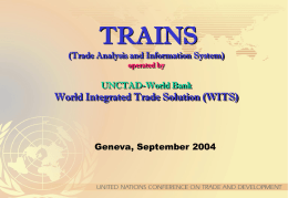 TRAINS (Trade Analysis and Information System) operated by  UNCTAD-World Bank  World Integrated Trade Solution (WITS)  Geneva, September 2004