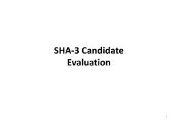 SHA-3 Candidate Evaluation FPGA Benchmarking - Phase 1 • 14 Round-2 SHA-3 Candidates implemented by 33 graduate students following the same design methodology (the.