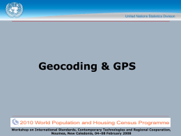 Geocoding & GPS  Workshop on International Standards, Contemporary Technologies and Regional Cooperation, Noumea, New Caledonia, 04–08 February 2008
