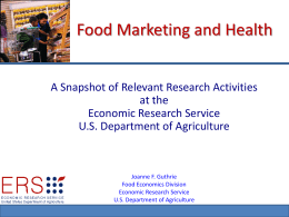 Food Marketing and Health A Snapshot of Relevant Research Activities at the Economic Research Service U.S.