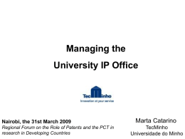 Managing the University IP Office  Nairobi, the 31st March 2009 Regional Forum on the Role of Patents and the PCT in research in Developing.