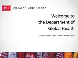Welcome to the Department of Global Health 801 Massachusetts Avenue, Crosstown Building, 3rd Floor.
