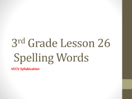 rd 3 Grade Lesson 26  Spelling Words VCCV Syllabication VCCV Syllabication • When a word has a vowel, two consonants, then another vowel, the word.