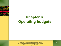 Chapter 3 Operating budgets  Copyright  2003 McGraw-Hill Australia Pty Ltd PPTs t/a Budgeting, second edition, by Banks & Giliberti Slides prepared by Mya.