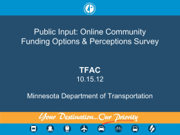 Public Input: Online Community Funding Options & Perceptions Survey  TFAC 10.15.12 Minnesota Department of Transportation.