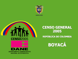 DEPARTAMENTO ADMINISTRATIVO NACIONAL DE ESTADISTICA5  Libertad y Orden  CENSO GENERALREPÚBLICA DE COLOMBIA  BOYACÁ DEPARTAMENTO ADMINISTRATIVO NACIONAL DE ESTADISTICA.