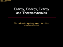 Emergy & Complex Systems Day 1, Lecture 2….  Energy, Emergy, Exergy and Thermodynamics Thermodynamics, Maximum power, Hierarchies, and Material cycles.