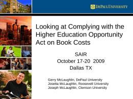 Looking at Complying with the Higher Education Opportunity Act on Book Costs SAIR October 17-20 2009 Dallas TX Gerry McLaughlin, DePaul University Josetta McLaughlin, Roosevelt University Joseph McLaughlin,