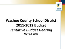 Washoe County School District 2011-2012 Budget Tentative Budget Hearing May 18, 2010 WCSD Potential Budget Outlook Anticipated loss of funding from: • Local resources • State.