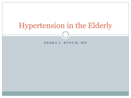 Hypertension in the Elderly DEBRA L. BYNUM, MD Outline  Defining Systolic Hypertension  Risks of SH in older persons  Preventing stroke, CHF,