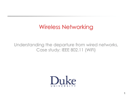 Wireless Networking Understanding the departure from wired networks, Case study: IEEE 802.11 (WiFi)
