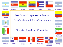 Los Países Hispano-Hablantes, Las Capitales & Los Continentes  Spanish Speaking Countries Important Vocab     Continente (s) País (es)  Continent (s) Country (ies) City (ies)    Ciudad (es)    Capital (es)  Capital (s)    Está en  is.