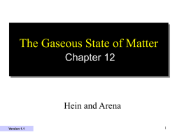 The Gaseous State of Matter Chapter 12  Hein and Arena Version 1.1 Chapter Outline 12.2 The Kinetic MolecularTheory  12.9  Combined Gas Laws  12.7 Gay Lussac’s Law  12.15 Gas Stoichiometry  12.8