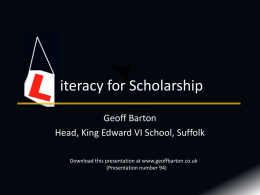 iteracy for Scholarship Geoff Barton Head, King Edward VI School, Suffolk Download this presentation at www.geoffbarton.co.uk (Presentation number 94)