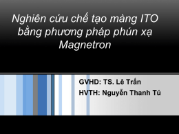 Nghiên cứu chế tạo màng ITO bằng phương pháp phún xạ Magnetron GVHD: TS.