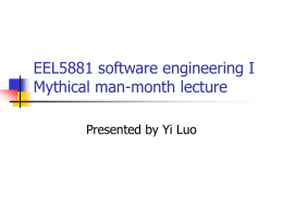 EEL5881 software engineering I Mythical man-month lecture Presented by Yi Luo acknowledge       Most of the sides are taken from different sources including: the slides of.