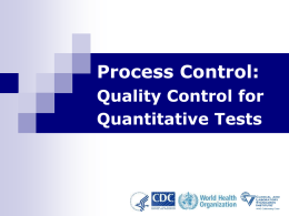 Process Control: Quality Control for Quantitative Tests Learning Objectives           At the end of this module, participants will be able to: Differentiate accuracy and precision. Select control.