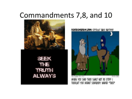 Commandments 7,8, and 10 This Weekend’s Gospel – The Presentation – Luke 2:22-40 •  •  •  When the days were completed for their purification according.