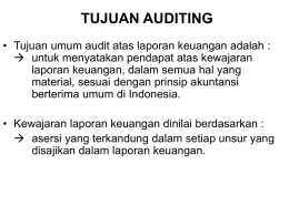 TUJUAN AUDITING • Tujuan umum audit atas laporan keuangan adalah :  untuk menyatakan pendapat atas kewajaran laporan keuangan, dalam semua hal yang material,