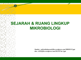 SEJARAH & RUANG LINGKUP MIKROBIOLOGI  Sumber : mikrobiolunsoed.files.wordpress.com/2008/03/11.ppt dan e1828.files.wordpress.com/2012/07/m-3.ppt SEJARAH MIKROBIOLOGI POKOK BAHASAN A.