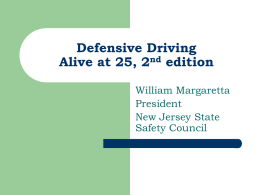Defensive Driving Alive at 25, 2nd edition William Margaretta President New Jersey State Safety Council.
