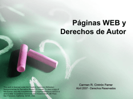 Páginas WEB y Derechos de Autor  Carmen R. Cintrón Ferrer This work is licensed under the Creative Commons AttributionNoncommercial-No Derivative Works 3.0 License.