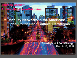 Thomas Bassett Andrea Marpillero-Colomina  Mobility Networks in the Americas: Local Politics and Cultural Paradigms  Tuesdays at APA - Chicago March 13, 2012 The New York Times.