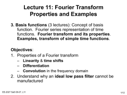 Lecture 11: Fourier Transform Properties and Examples 3. Basis functions (3 lectures): Concept of basis function.