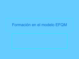 Formación en el modelo EFQM ¿Qué es el Modelo EFQM? • Modelo de excelencia organizacional. – Instrumento práctico que ayuda a las organizaciones.