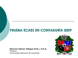 PRUEBA ECAES EN CONTADURÍA 2009  Mauricio Gómez Villegas M.Sc./ D.E.A. Profesor Universidad Nacional de Colombia.