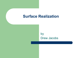 Surface Realization  by Drew Jacobs What does it do?     Derive a human readable sentence from a discourse plan. Discourse plan does not give syntax, only functional.